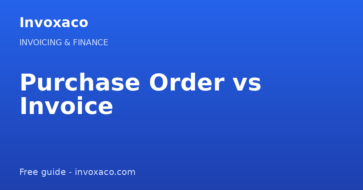 Purchase Order vs Invoice: What's the Difference?